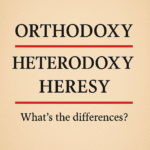 🕊️ Orthodoxy, Heterodoxy, and Heresy: What Every Christian Should Know