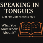 Speaking in Tongues: A Reformed Perspective
